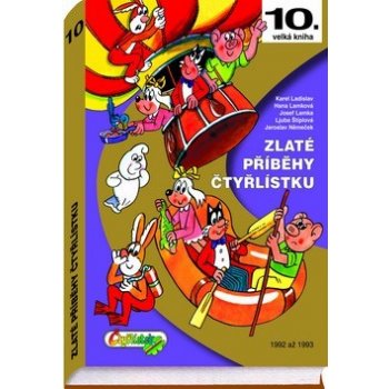 Zlaté příběhy Čtyřlístku - 10. kniha z let 1992 až 1993 - Jaroslav Němeček, Josef Lamka, Ljuba Štíplová, Hana Lamková, Karel Ladislav