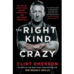 The Right Kind of Crazy: My Life as a Navy Seal, Covert Operative, and Boy Scout from Hell Emerson ClintPaperback – Zboží Mobilmania