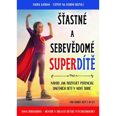 Šťastné a sebevědomé superdítě - Výchova na první dobrou - Burandová Dana – Zbozi.Blesk.cz