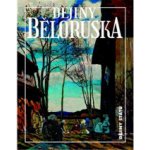 Dějiny Běloruska - Marková Alena – Hledejceny.cz