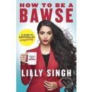 How to be a Bawse: A Guide to Conquering Life... Lilly Singh