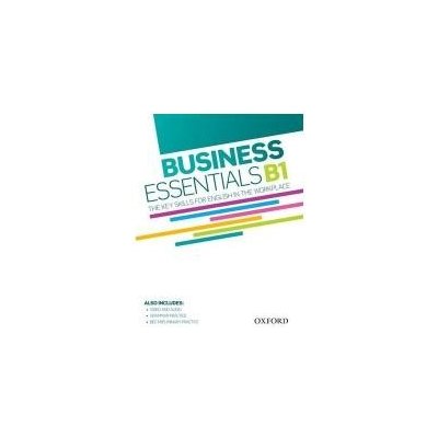 BUSINESS ESSENTIALS B1: THE KEY SKILLS FOR ENGLISH IN THE WORKPLACE