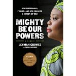 Mighty be Our Powers - L. Gbowee, C. Mithers – Hledejceny.cz