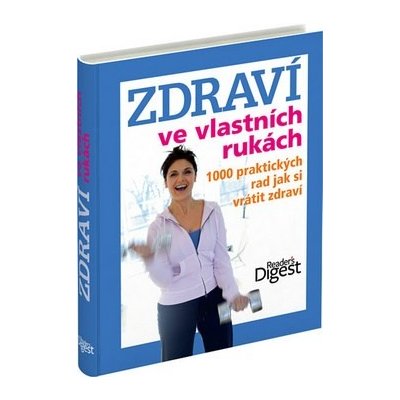 Zdraví ve vlastních rukách - 1000 praktických rad jak si vrátit zdra – Zboží Mobilmania