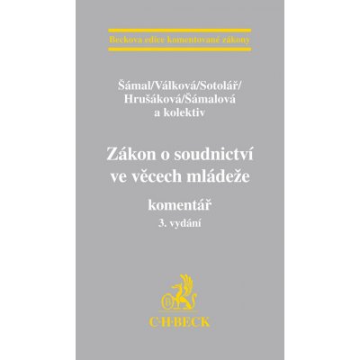 Zákon o soudnictví ve věcech mládeže komentář 3. vydání - JUDr. Milada Šámalová, Prof. JUDr. Pavel Šámal Ph.D., JUDr. Alexander Sotolář, Prof. JUDr. Helena Válková CSc., Prof. JUDr. Milana Hrušáko