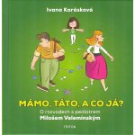 Mámo, táto, a co já? - O rozvodech s pediatrem Milošem Velemínským - Karásková Ivana – Zboží Mobilmania