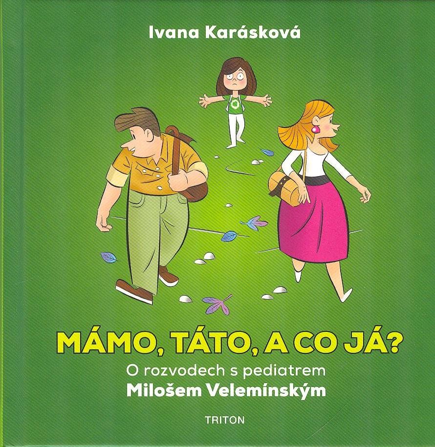 Mámo, táto, a co já? - O rozvodech s pediatrem Milošem Velemínským - Karásková Ivana