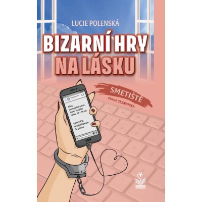 Bizarní hry na lásku - Smetiště zvané seznamka - Lucie Polenská – Hledejceny.cz