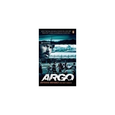 Argo: How the CIA and Hollywood Pulled Off the Most Audacious Rescue in History Penguin Books (UK)