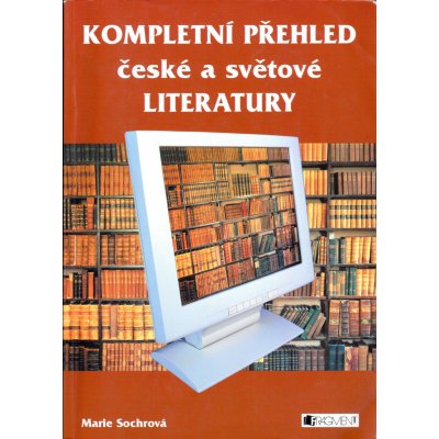 Kompletní přehled české a světové literatury - Marie Sochrová – Zboží Mobilmania