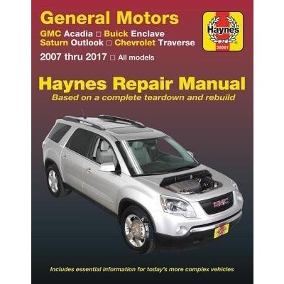 GMC Arcadia 2007-2016, Arcadia Ltd 2017, Buick Enclave 2008-2017, Saturn Outlook 2007-2010 a Chevrolet Traverse 2009-2017 Haynes Repair Manual