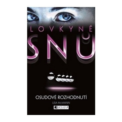 Lovkyně snů Osudové rozhodnutí - Lisa McMann – Zbozi.Blesk.cz