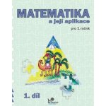 Matematika a její aplikace pro 2. ročník 1. díl - 2. ročník - Josef Molnár, Hana Mikulenková – Hledejceny.cz