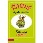 Šťastně až do smrti - Katarina Mazetti – Hledejceny.cz