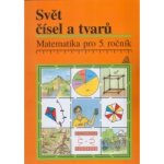 Svět čísel a tvarů Matematika pro 5. roč. ZŠ Učebnice - Hošpesová Alena – Hledejceny.cz
