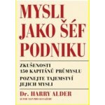 Mysli jako šéf podniku - Alder Harry Dr. – Hledejceny.cz