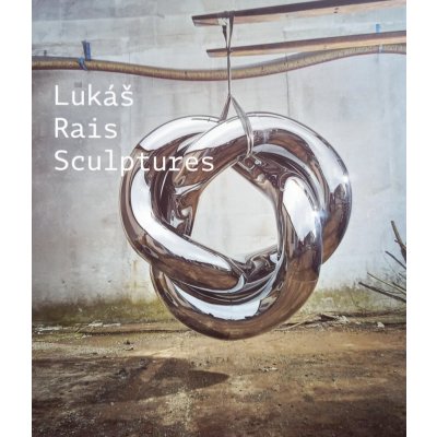 Sculptures - Rais Lukáš