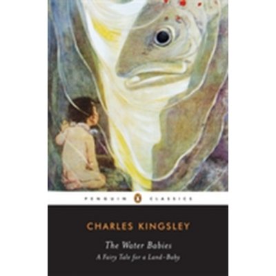 Charles Kingsley: The Water Babies