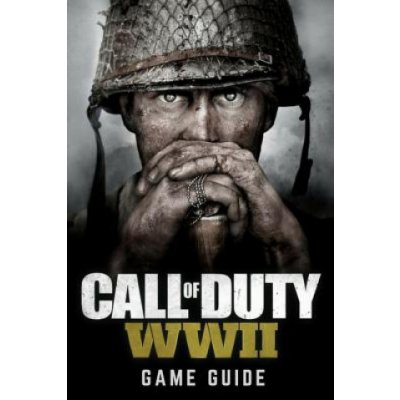 Call of Duty: WWII Game Guide: Includes Walkthroughs, Weapons, Tips and Tricks and much more! – Hledejceny.cz