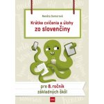 Krátke cvičenia a úlohy zo slovenčiny pre 8. ročník ZŠ – Hledejceny.cz