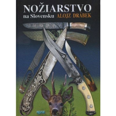 Nožiarstvo na Slovensku - Alojz Drábek