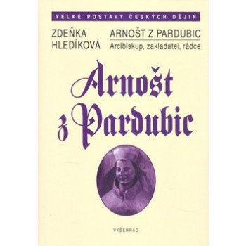 Arnošt z Pardubic Arcibiskup, zakladatel, rádce Zdeňka Hledíková