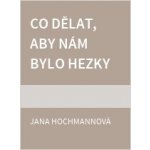 Co dělat, aby nám bylo hezky – Hledejceny.cz