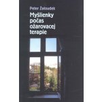 Žaloudek, Peter - Myšlienky počas ožarovacej terapie – Hledejceny.cz