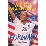 Forward: My Story Young Readers' Edition Wambach Abby Pevná vazba – Hledejceny.cz