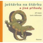 Ještěrka na štěrku a jiné příhody Jiří G. Mann – Hledejceny.cz
