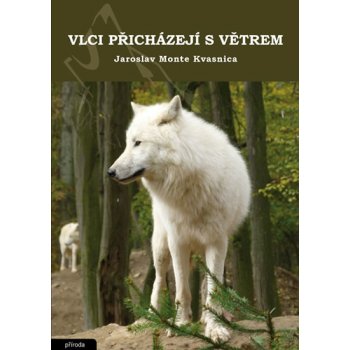 VLCI PŘICHÁZEJÍ S VĚTREM - Kvasnica, Jaroslav Monte