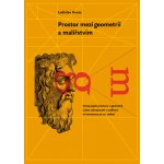 Prostor mezi geometrií a malířstvím - Ladislav Kvasz – Hledejceny.cz