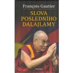Slova posledního dalajlamy - Gautier Francois, Pevná vazba vázaná – Sleviste.cz