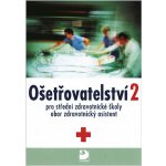 Ošetřovatelství 2 pro střední zdravotnické školy - Novotná Jaromíra, Uhrová Jana – Hledejceny.cz