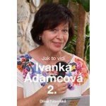 Jak to vidí Ivanka Adamcová 2. – Zbozi.Blesk.cz