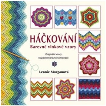 Háčkování: Barevné vlnkové vzory - Leonie Morganová