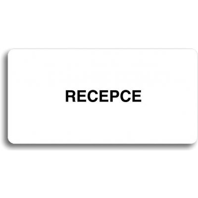 Accept Piktogram "RECEPCE" (160 × 80 mm) (bílá tabulka - černý tisk bez rámečku) – Zboží Mobilmania