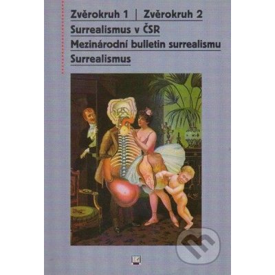 Surrealismus -- Zvěrokruh 1 / Zvěrokruh 2 / Surrealismus v ČSR / Mezinárodní bulletin surrealismu / Surrealismus – Zboží Mobilmania