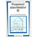 Pozemní stavitelství III pro 3. ročník SPŠ stavebních - Petr Hájek a kol.