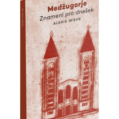 Medžugorje - Znamení pro dnešek - Alexis Wiehe – Hledejceny.cz