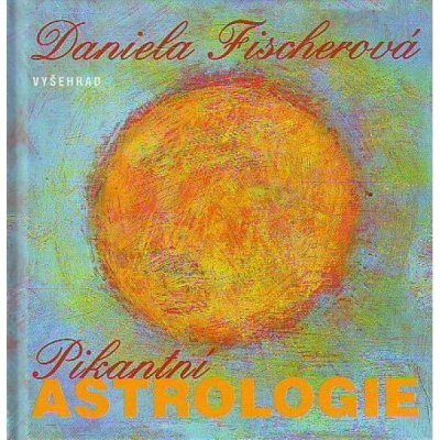 Pikantní astrologie - Daniela Fischerová