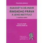 Rukověť k dějinám římského práva a jeho institucí - Stanislav Balík – Hledejceny.cz
