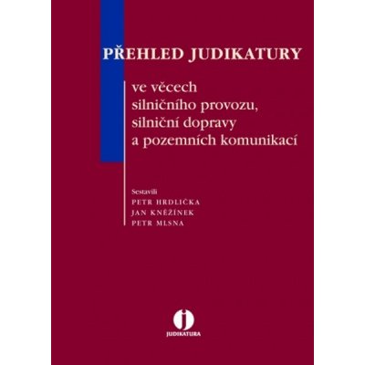 Přehled judikatury ve věcech silničního provozu, silniční - Hrdlička P., Kněžínek J., Mlsna P. – Hledejceny.cz