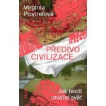 Předivo civilizace - Virginia Postrelová – Hledejceny.cz