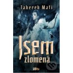 Jsem zlomená - Tahereh Mafi – Hledejceny.cz