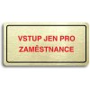 Piktogram Accept Piktogram "VSTUP JEN PRO ZAMĚSTNANCE" (160 × 80 mm) (zlatá tabulka - barevný tisk)