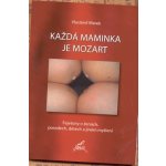 Každá maminka je Mozart - Vlastimil Marek – Hledejceny.cz
