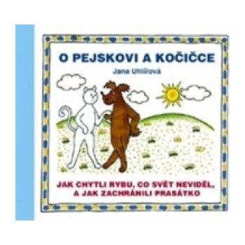 O pejskovi a kočičce - Jak chytli rybu, co svět neviděl, a j...