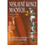 Neslavné konce mocných 2 - Liška Vladimír – Hledejceny.cz