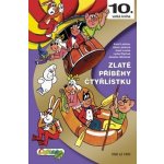 Zlaté příběhy Čtyřlístku - 10. kniha z let 1992 až 1993 - Jaroslav Němeček, Josef Lamka, Ljuba Štíplová, Hana Lamková, Karel Ladislav – Hledejceny.cz